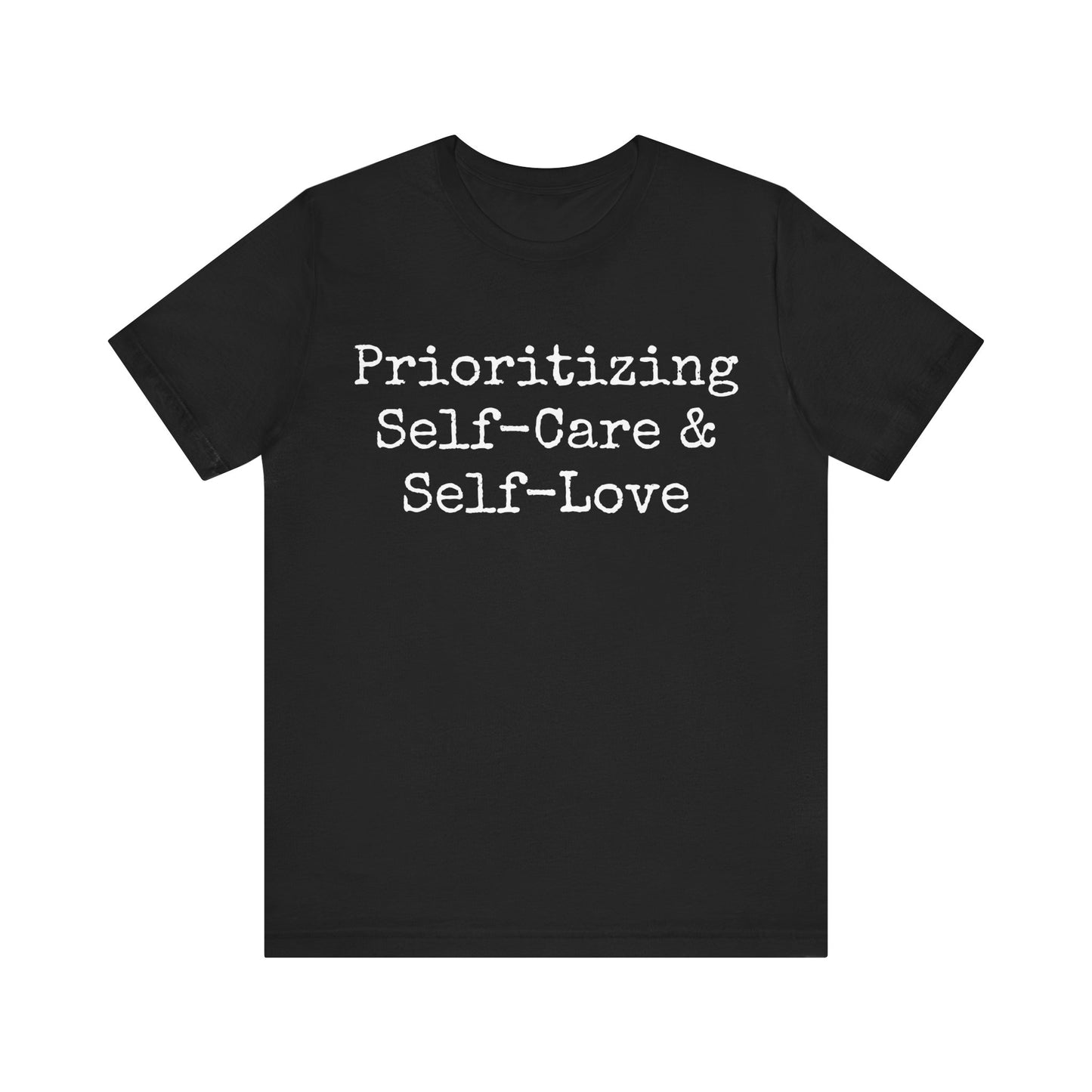 Prioritizing Self-Care & Self-Love T-Shirt