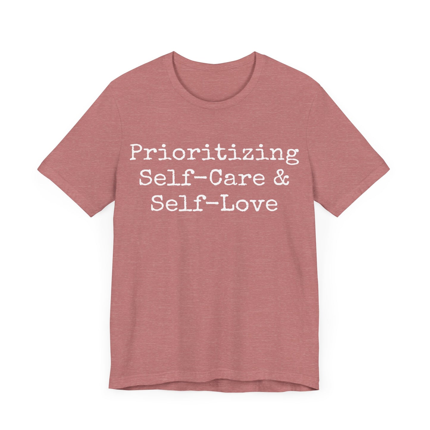 Prioritizing Self-Care & Self-Love T-Shirt