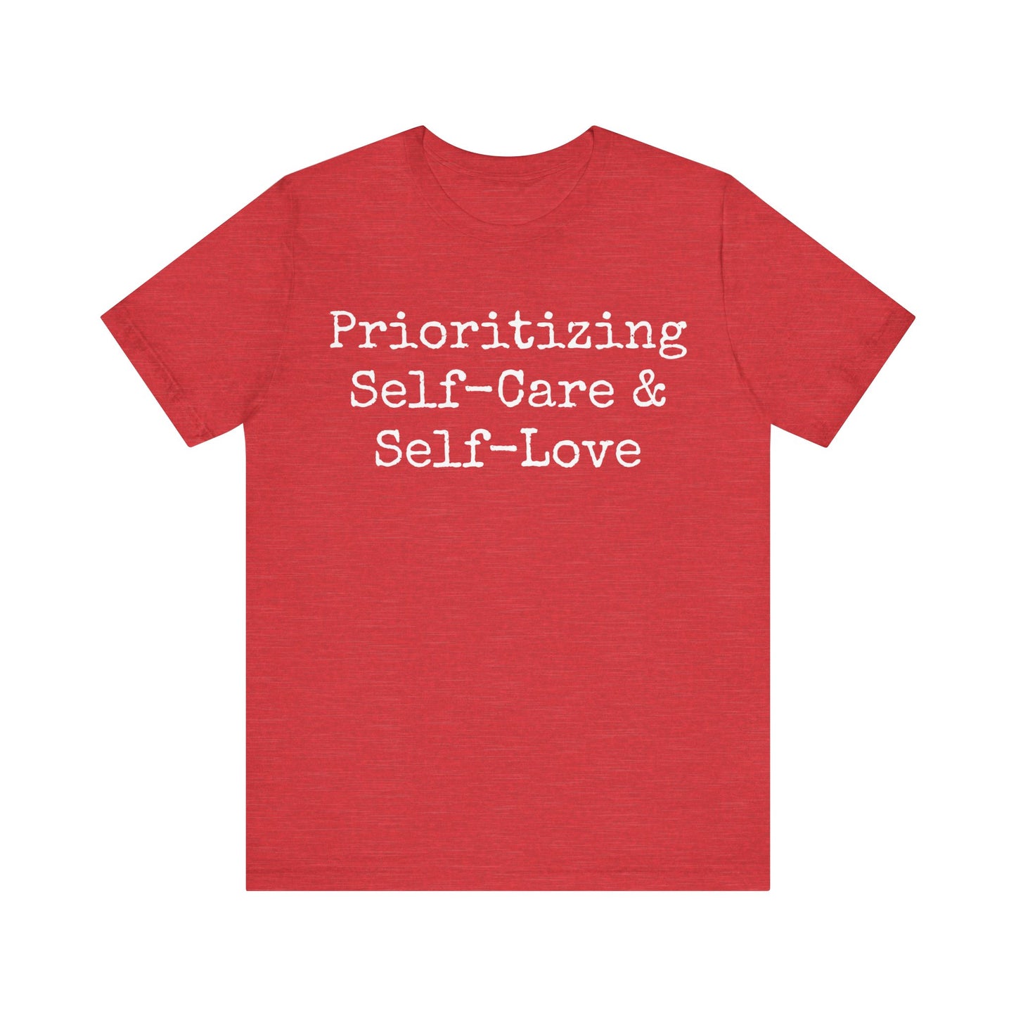 Prioritizing Self-Care & Self-Love T-Shirt